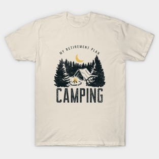 Camping retirement plan for good T-Shirt